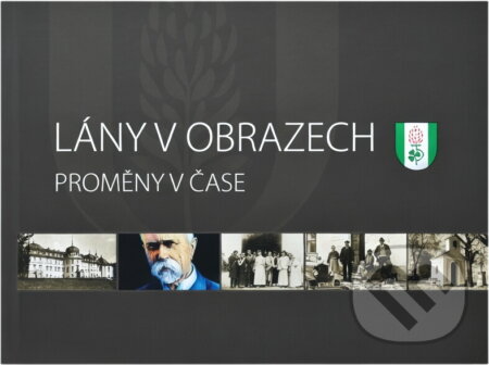 Kniha: Lány v obrazech : proměny v čase (Václav Vodvářka). , 2010 Kniha: Lány v obrazech : proměny v čase (Václav Vodvářka). , 2010