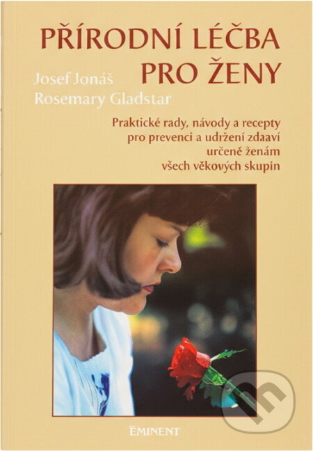 Kniha: Přírodní léčba pro ženy : praktické rady, návody a recepty pro prevenci a udržení zdraví určené ženám všech věkových skupin (Rosemary Gladstar). , 1995 Kniha: Přírodní léčba pro ženy : praktické rady, návody a recepty pro prevenci a udržení zdraví určené ženám všech věkových skupin (Rosemary Gladstar). , 1995