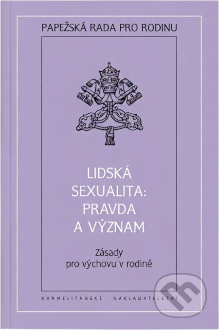 Kniha: Lidská sexualita: pravda a význam : zásady pro výchovu v rodině (Karmelitánské nakladatelství). Karmelitánské nakladatelství, 2000 Kniha: Lidská sexualita: pravda a význam : zásady pro výchovu v rodině (Karmelitánské nakladatelství). Karmelitánské nakladatelství, 2000