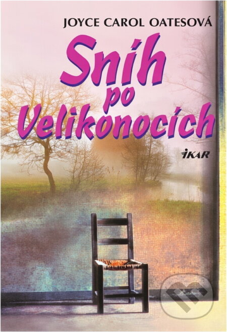 Kniha: Sníh po Velikonocích (Joyce Carol Oates). Ikar, 2002 Kniha: Sníh po Velikonocích (Joyce Carol Oates). Ikar, 2002