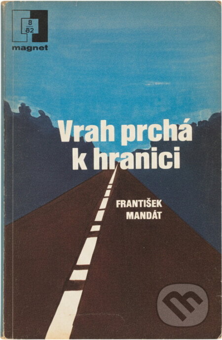 Kniha: Vrah prchá k hranici (František Mandát). Naše vojsko, 1982 Kniha: Vrah prchá k hranici (František Mandát). Naše vojsko, 1982