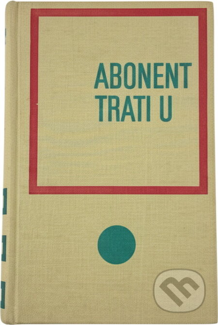 Kniha: Abonent trati U (Claude Aveline). Odeon, 1968 Kniha: Abonent trati U (Claude Aveline). Odeon, 1968