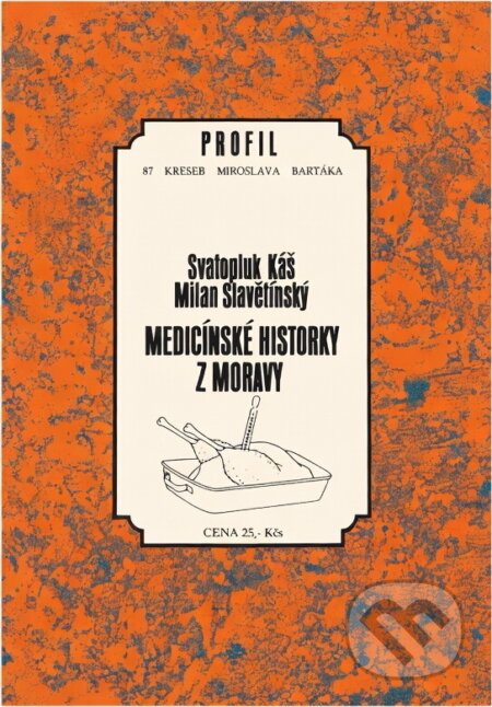 Kniha: Medicínské historky z Moravy (Milan Slavětínský a Svatopluk Káš). , 1990 Kniha: Medicínské historky z Moravy (Milan Slavětínský a Svatopluk Káš). , 1990