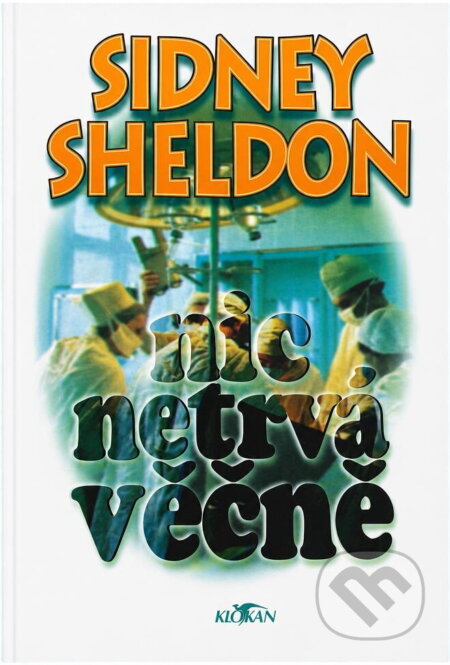 Kniha: Nic netrvá věčně (Sidney Sheldon). Alpress, 1994 Kniha: Nic netrvá věčně (Sidney Sheldon). Alpress, 1994