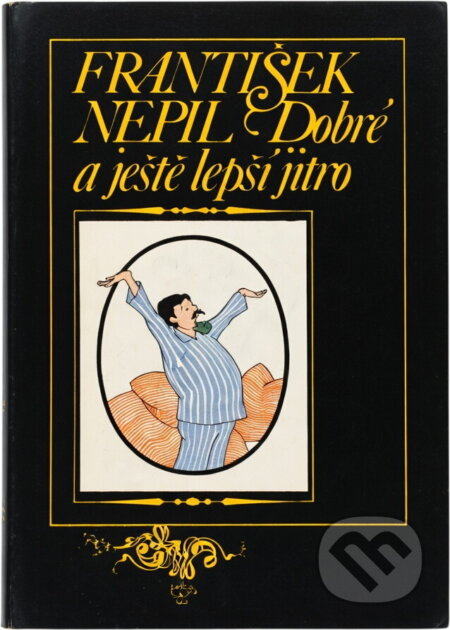Kniha: Dobré a ještě lepší jitro (František Nepil). Akropolis, 1999 Kniha: Dobré a ještě lepší jitro (František Nepil). Akropolis, 1999