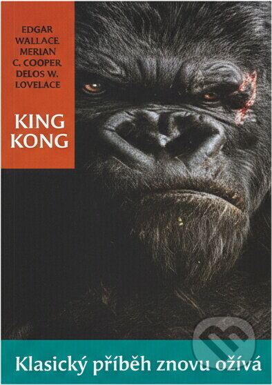 Kniha: King Kong : klasický příběh znovu ožívá (Delos Wheeler Lovelace). , 2006 Kniha: King Kong : klasický příběh znovu ožívá (Delos Wheeler Lovelace). , 2006