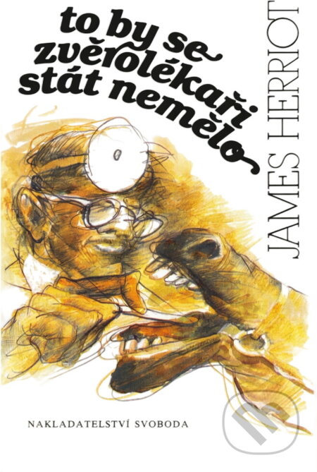 Kniha: To by se zvěrolékaři stát nemělo (James Herriot). Svoboda, 1991 Kniha: To by se zvěrolékaři stát nemělo (James Herriot). Svoboda, 1991