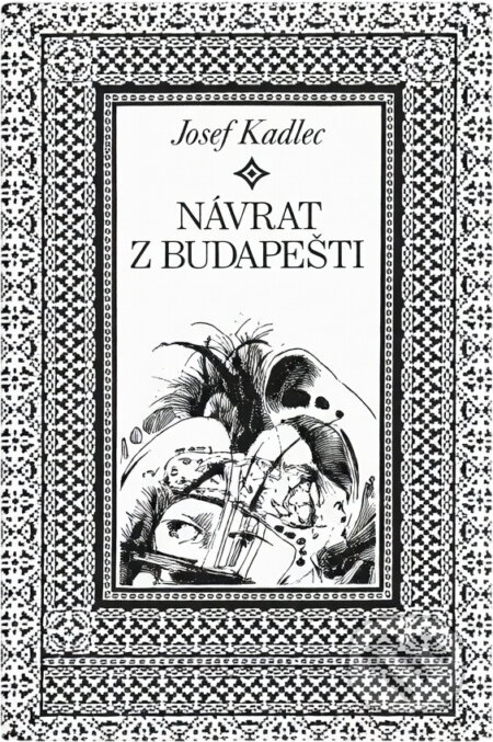 Kniha: Návrat z Budapešti (Josef Kadlec). Tatran, 1978 Kniha: Návrat z Budapešti (Josef Kadlec). Tatran, 1978