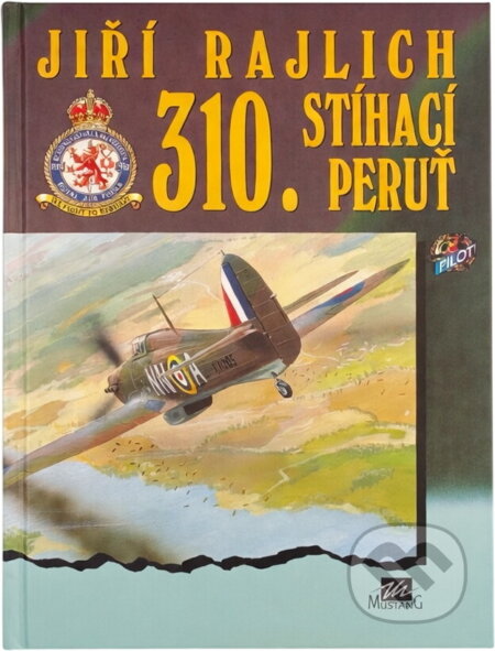Kniha: 310. stíhací peruť (Jiří Rajlich). , 1994 Kniha: 310. stíhací peruť (Jiří Rajlich). , 1994