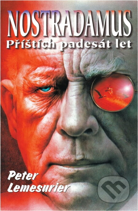 Kniha: Nostradamus : příštích 50 let : nový výklad (Peter Lemesurier). , 1997 Kniha: Nostradamus : příštích 50 let : nový výklad (Peter Lemesurier). , 1997