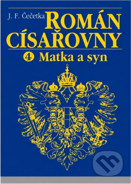 Kniha: Román císařovny (František Josef Čečetka). , 1993 Kniha: Román císařovny (František Josef Čečetka). , 1993
