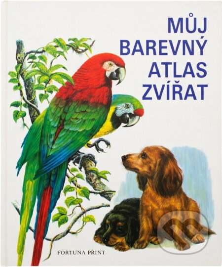 Kniha: Můj barevný atlas zvířat (Ernst W. Bauer). Fortuna Print, 1993 Kniha: Můj barevný atlas zvířat (Ernst W. Bauer). Fortuna Print, 1993