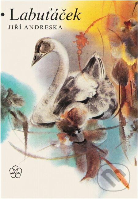 Kniha: Labuťáček (Jiří Andreska). Růže, 1991 Kniha: Labuťáček (Jiří Andreska). Růže, 1991