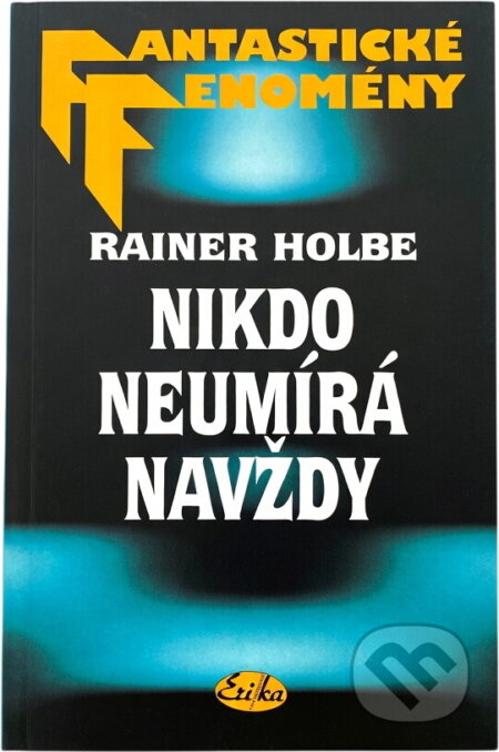 Kniha: Nikdo neumírá navždy (Rainer Holbe). , 1998 Kniha: Nikdo neumírá navždy (Rainer Holbe). , 1998