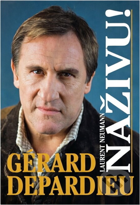 Kniha: Naživu! (Gérard Depardieu). , 2005 Kniha: Naživu! (Gérard Depardieu). , 2005