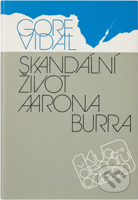 Kniha: Skandální život Aarona Burra (Gore Vidal). Odeon, 1990 Kniha: Skandální život Aarona Burra (Gore Vidal). Odeon, 1990
