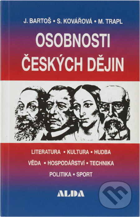 Kniha: Osobnosti českých dějin (Josef Bartoš, Miloš Trapl a Stanislava Kovářová). Alda, 2005 Kniha: Osobnosti českých dějin (Josef Bartoš, Miloš Trapl a Stanislava Kovářová). Alda, 2005