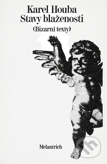 Kniha: Stavy blaženosti : (bizarní texty) (Karel Houba). Melantrich, 1989 Kniha: Stavy blaženosti : (bizarní texty) (Karel Houba). Melantrich, 1989