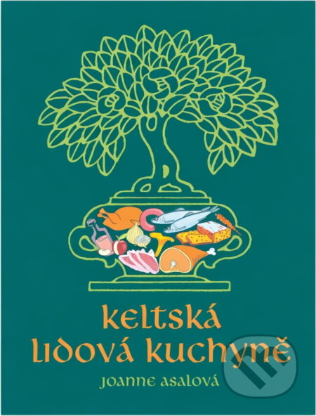 Kniha: Keltská lidová kuchyně (Joanne Asala). , 1999 Kniha: Keltská lidová kuchyně (Joanne Asala). , 1999