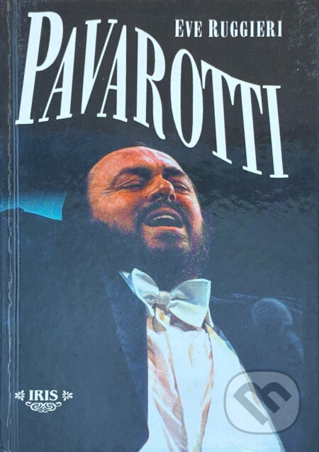 Kniha: Pavarotti (Eve Ruggieri). IRIS, 1994 Kniha: Pavarotti (Eve Ruggieri). IRIS, 1994