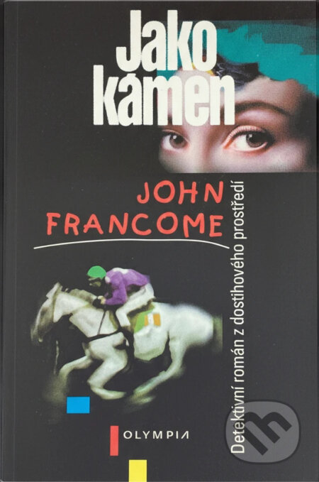 Kniha: Jako kámen : detektivní román z dostihového prostředí (John Francome). , 1997 Kniha: Jako kámen : detektivní román z dostihového prostředí (John Francome). , 1997