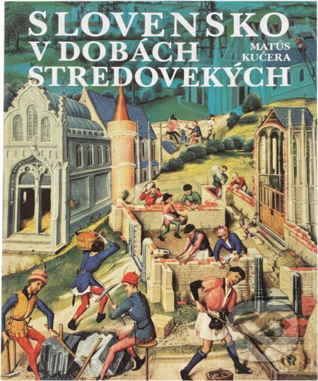 Kniha: Slovensko v dobách stredovekých (Matúš Kučera). Mladé letá, 1985 Kniha: Slovensko v dobách stredovekých (Matúš Kučera). Mladé letá, 1985