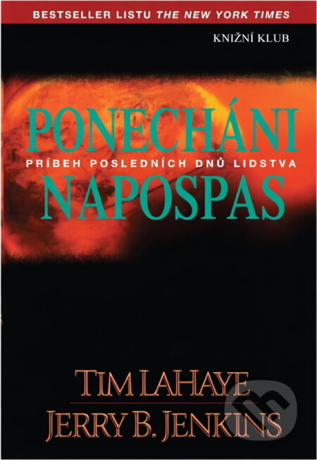 Kniha: Ponecháni napospas (Tim F. LaHaye a Jerry B. Jenkins). Knižní klub, 2001 Kniha: Ponecháni napospas (Tim F. LaHaye a Jerry B. Jenkins). Knižní klub, 2001