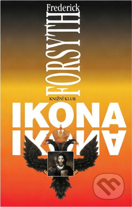 Kniha: Ikona (Frederick Forsyth). Knižní klub, 1997 Kniha: Ikona (Frederick Forsyth). Knižní klub, 1997