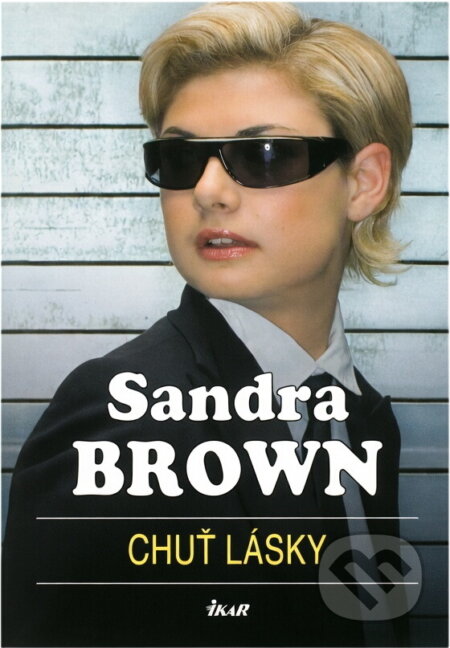 Kniha: Chuť lásky (Sandra Brown). Ikar, 2006 Kniha: Chuť lásky (Sandra Brown). Ikar, 2006