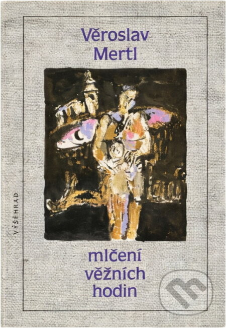 Kniha: Mlčení věžních hodin (Věroslav Mertl). Vyšehrad, 1989 Kniha: Mlčení věžních hodin (Věroslav Mertl). Vyšehrad, 1989