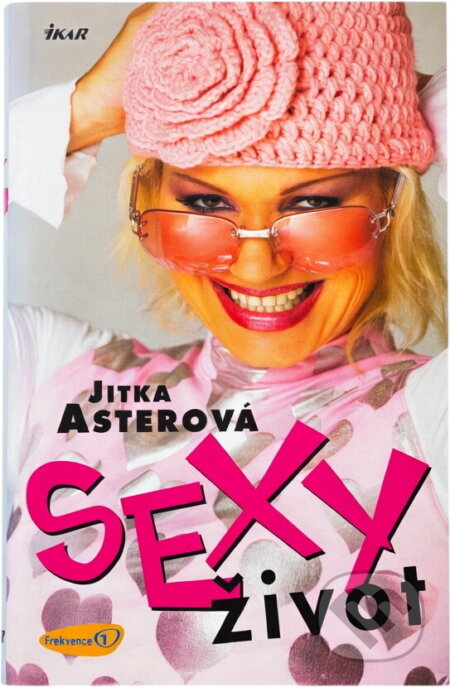 Kniha: Sexy život (Jitka Asterová a Miroslav Škoda). Ikar, 2005 Kniha: Sexy život (Jitka Asterová a Miroslav Škoda). Ikar, 2005