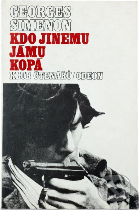 Kniha: Kdo jinému jámu kopá (Georges Simenon). Odeon, 1983 Kniha: Kdo jinému jámu kopá (Georges Simenon). Odeon, 1983