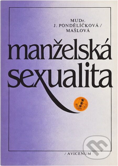 Kniha: Manželská sexualita (Jaroslava Pondělíčková-Mašlová). , 1987 Kniha: Manželská sexualita (Jaroslava Pondělíčková-Mašlová). , 1987