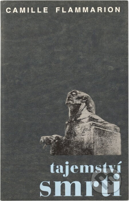 Kniha: Tajemství smrti : výběr z díla La mort et son mystère : (1920-1922) (Camille Flammarion). Iris RR, 1996 Kniha: Tajemství smrti : výběr z díla La mort et son mystère : (1920-1922) (Camille Flammarion). Iris RR, 1996