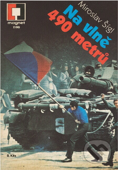 Kniha: Na vlně 490 metrů (Miroslav Sígl). Naše vojsko, 1990 Kniha: Na vlně 490 metrů (Miroslav Sígl). Naše vojsko, 1990