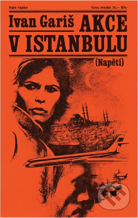 Kniha: Akce v Istanbulu (Ivan Gariš). Naše vojsko, 1974 Kniha: Akce v Istanbulu (Ivan Gariš). Naše vojsko, 1974
