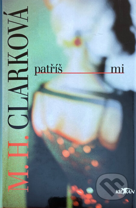 Kniha: Patříš mi (Mary Higgins Clark). Alpress, 1999 Kniha: Patříš mi (Mary Higgins Clark). Alpress, 1999