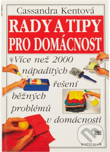 Kniha: Rady a tipy pro domácnost (Cassandra Kent). , 1998 Kniha: Rady a tipy pro domácnost (Cassandra Kent). , 1998