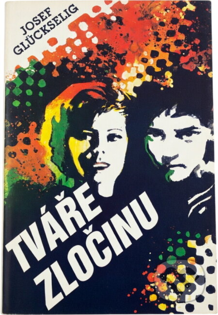 Kniha: Tváře zločinu (Josef Glückselig). , 1987 Kniha: Tváře zločinu (Josef Glückselig). , 1987