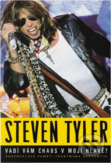 Kniha: Vadí vám chaos v mojí hlavě? : rokenrolové paměti frontmana Aerosmith (Steven Tyler). BB/art, 2016 Kniha: Vadí vám chaos v mojí hlavě? : rokenrolové paměti frontmana Aerosmith (Steven Tyler). BB/art, 2016