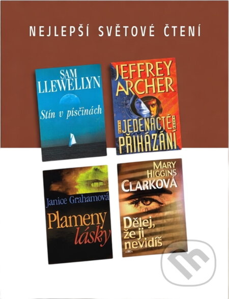 Kniha: Jedenácté přikázání, Plameny lásky, Stín v písčinách, Dělej, že ji nevidíš (Janice Graham, Jeffrey Archer, Mary Higgins Clark a Sam Llewellyn). Výběr Readers Digest, 2000 Kniha: Jedenácté přikázání, Plameny lásky, Stín v písčinách, Dělej, že ji nevidíš (Janice Graham, Jeffrey Archer, Mary Higgins Clark a Sam Llewellyn). Výběr Readers Digest, 2000