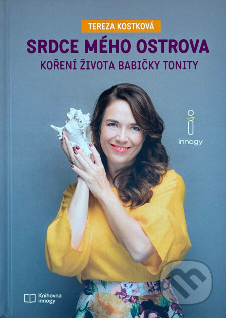 Kniha: Srdce mého ostrova : koření života babičky Tonity (Tereza Kostková). , 2017 Kniha: Srdce mého ostrova : koření života babičky Tonity (Tereza Kostková). , 2017