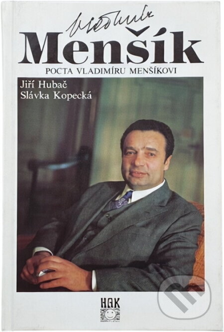 Kniha: Vladimír Menšík : pocta Vladimíru Menšíkovi (Jiří Hubač a Slávka Kopecká). HAK, 1993 Kniha: Vladimír Menšík : pocta Vladimíru Menšíkovi (Jiří Hubač a Slávka Kopecká). HAK, 1993