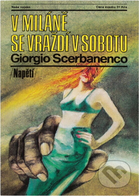Kniha: V Miláně se vraždí v sobotu (Giorgio Scerbanenco). Naše vojsko, 1991 Kniha: V Miláně se vraždí v sobotu (Giorgio Scerbanenco). Naše vojsko, 1991