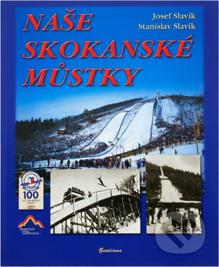Kniha: Naše skokanské můstky (Josef Slavík a Stanislav Slavík). , 2003 Kniha: Naše skokanské můstky (Josef Slavík a Stanislav Slavík). , 2003