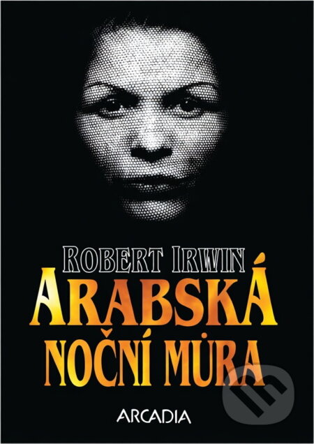 Kniha: Arabská noční můra (Robert Irwin). Arcadia, 1994 Kniha: Arabská noční můra (Robert Irwin). Arcadia, 1994
