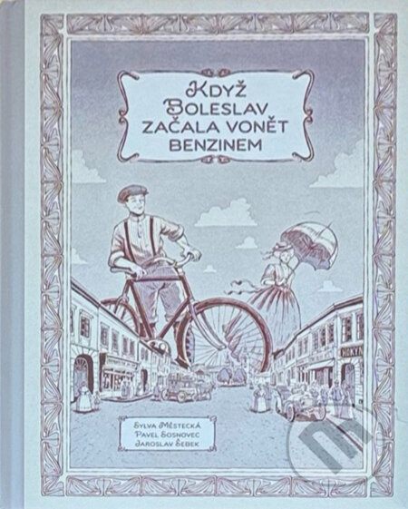 Kniha: Když Boleslav začala vonět benzinem, aneb, Mladá Boleslav na přelomu XIX. a XX. století (Sylva Městecká, Pavel Sosnovec a Jaroslav Šebek). , 2022 Kniha: Když Boleslav začala vonět benzinem, aneb, Mladá Boleslav na přelomu XIX. a XX. století (Sylva Městecká, Pavel Sosnovec a Jaroslav Šebek). , 2022
