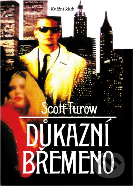 Kniha: Důkazní břemeno (Scott Turow). Knižní klub, 1994 Kniha: Důkazní břemeno (Scott Turow). Knižní klub, 1994