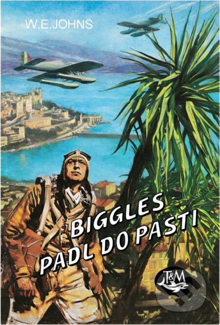 Kniha: Biggles padl do pasti (William Earl Johns). Toužimský a Moravec, 1994 Kniha: Biggles padl do pasti (William Earl Johns). Toužimský a Moravec, 1994