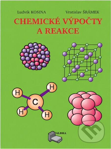 Kniha: Chemické výpočty a reakce (Ludvík Kosina a Vratislav Šrámek). ALBRA, 1996 Kniha: Chemické výpočty a reakce (Ludvík Kosina a Vratislav Šrámek). ALBRA, 1996